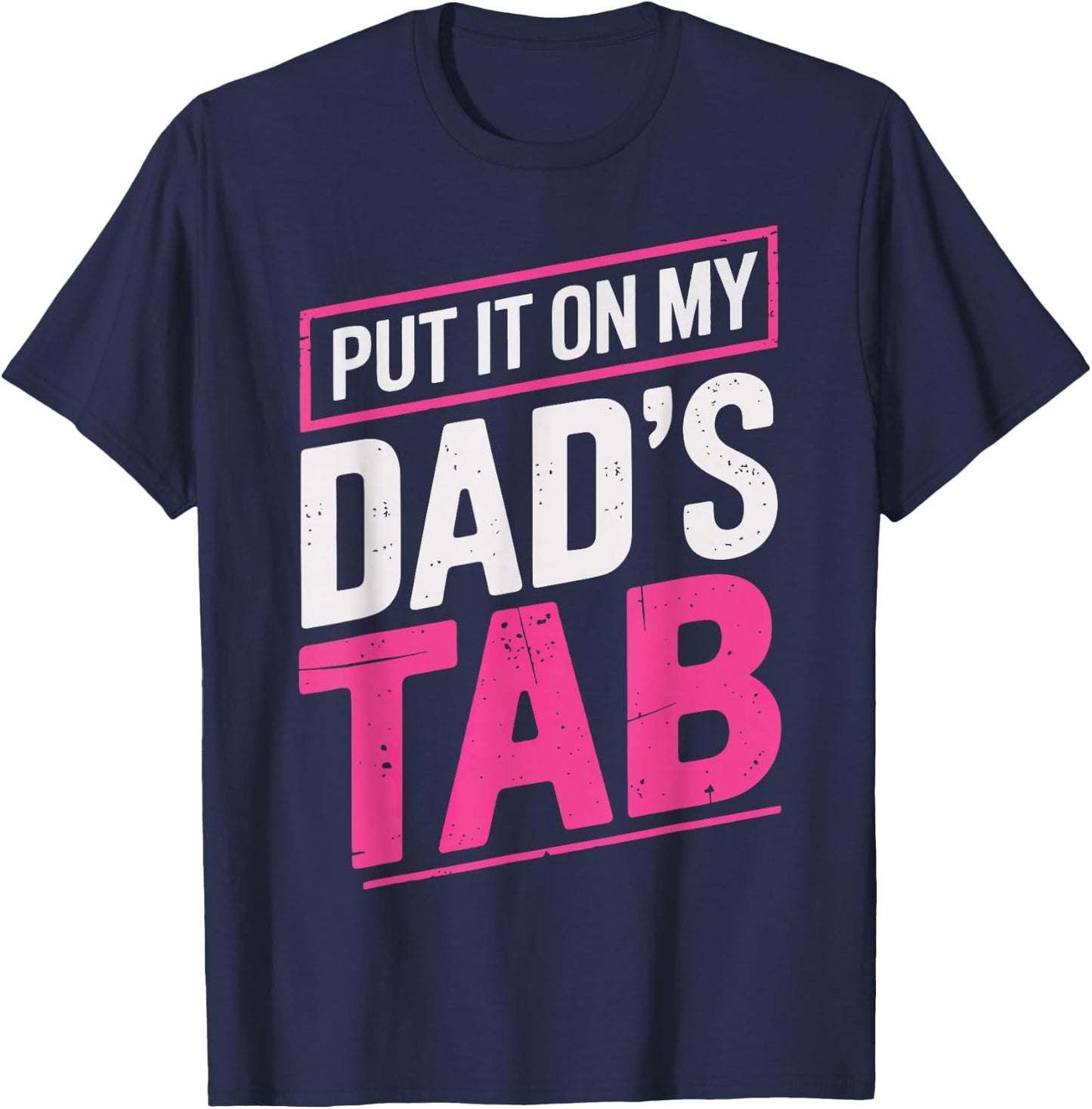 Put It On My Dad's Tab T-Shirt - T-Shirt | Navy