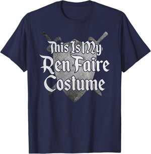 THIS IS MY REN FAIRE COSTUME Funny Medieval Renaissance Fair T-Shirt - T-Shirt | Navy