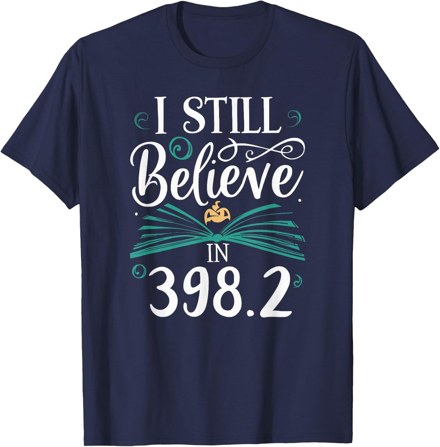 I Still Believe In 398.2 Section Fairy Tale Book Lover T-Shirt - T-Shirt | Navy