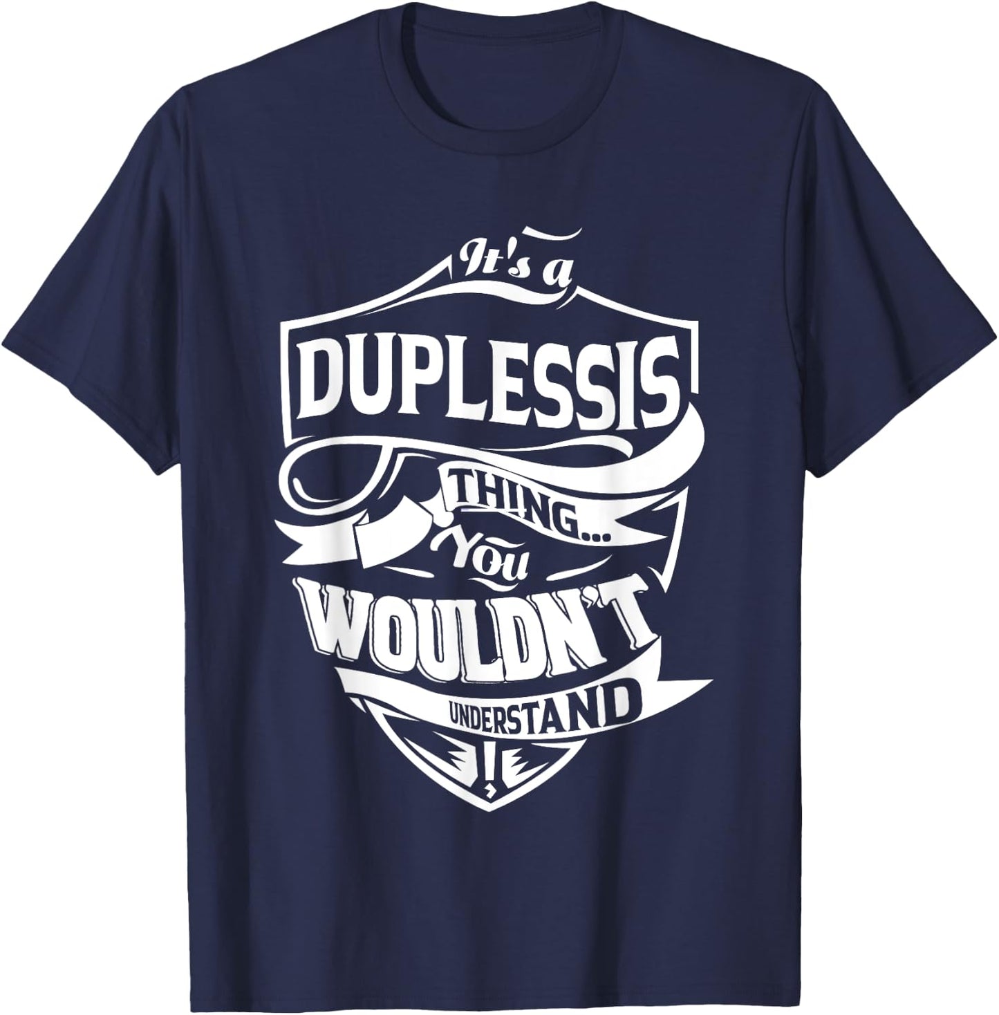 It is a DUPLESSIS Thing Gifts T-Shirt - T-Shirt | Navy
