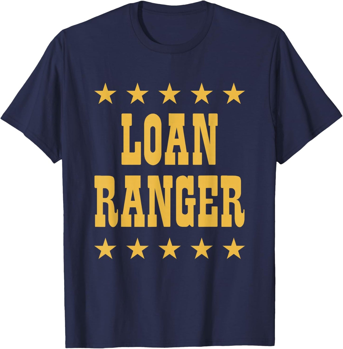 Loan Ranger Funny Mortgage Lender Officer Professional T-Shirt - T-Shirt | Navy