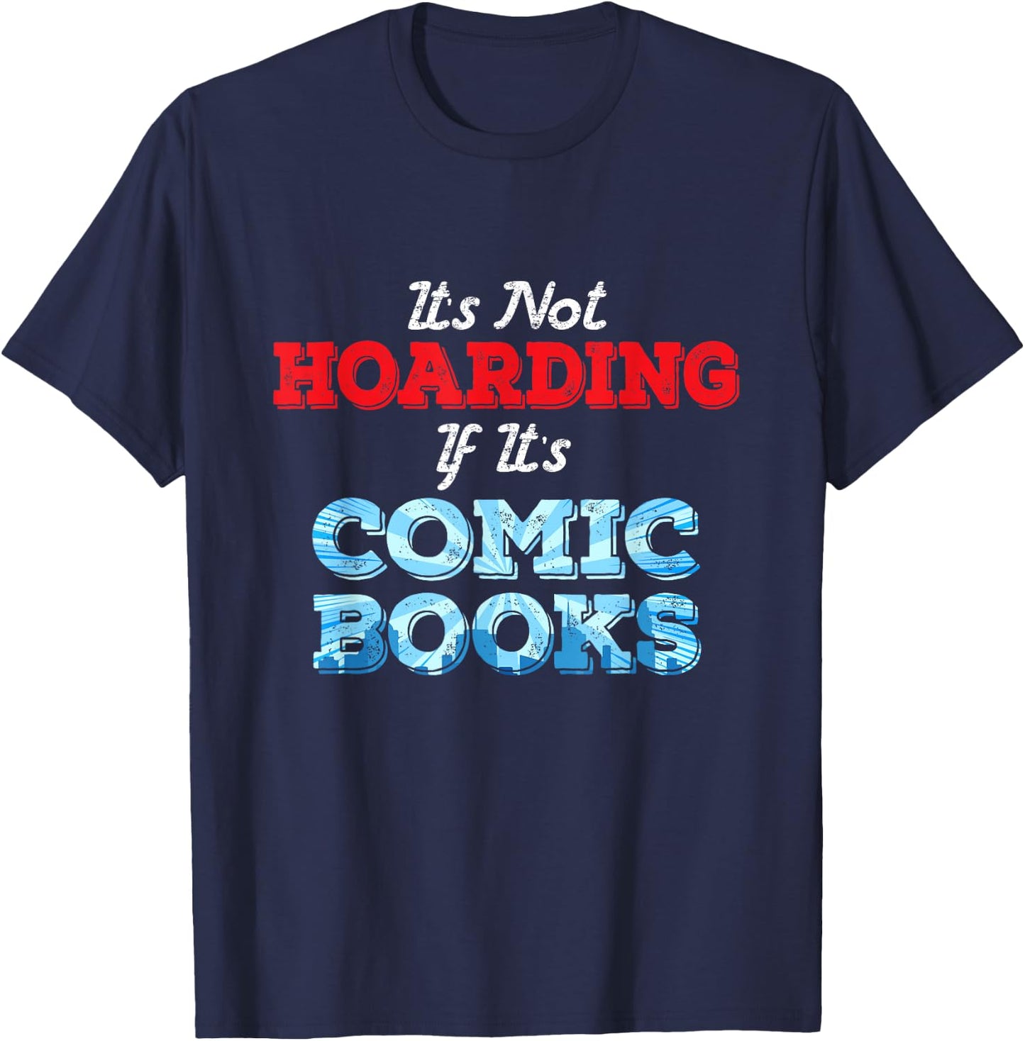 It's Not Hoarding If Its Comic Books Collector T-Shirt - T-Shirt | Navy