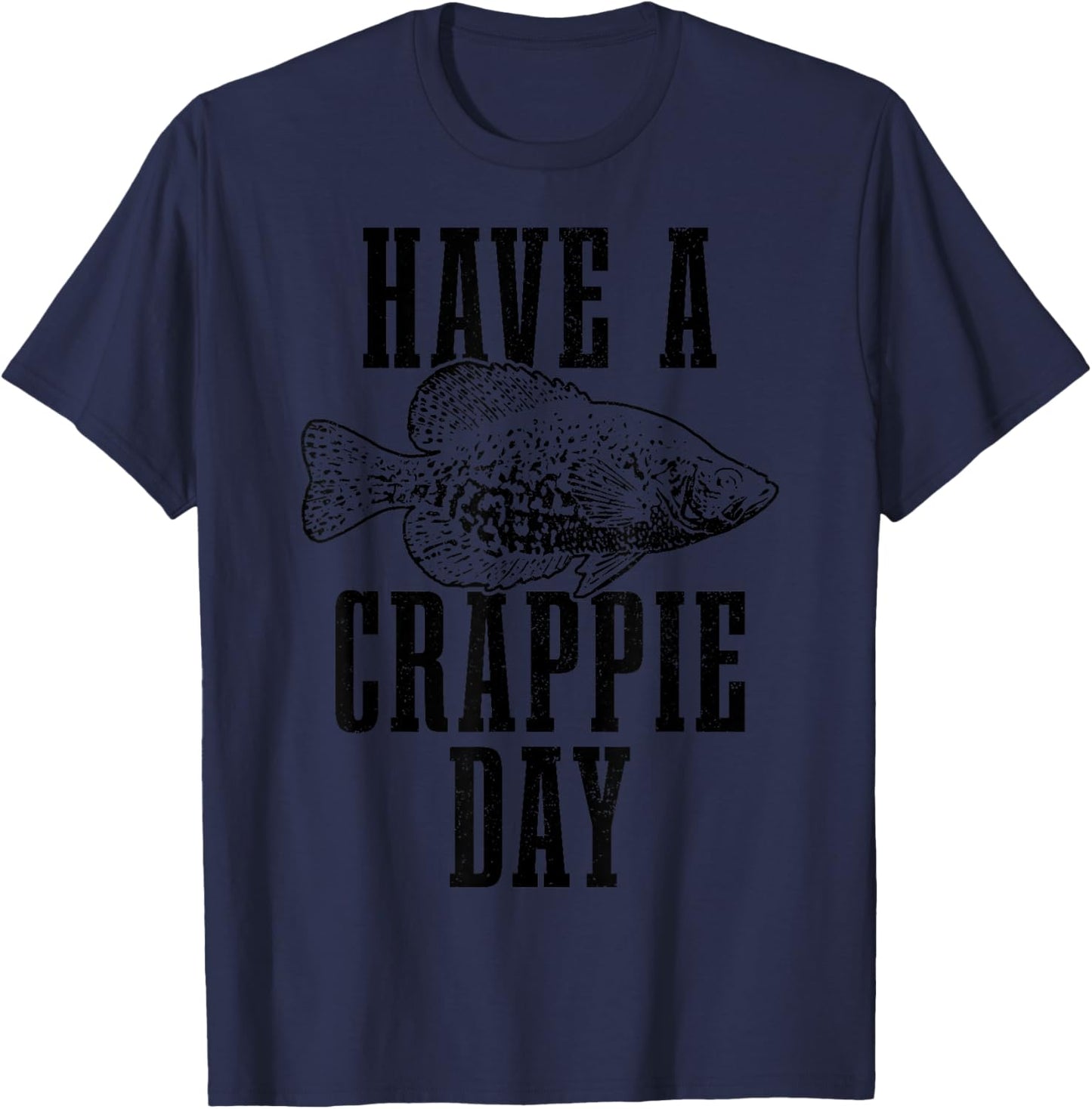 Have A Crappie Day Funny Crappie Fishing Fish Fisherman T-Shirt - T-Shirt | Navy