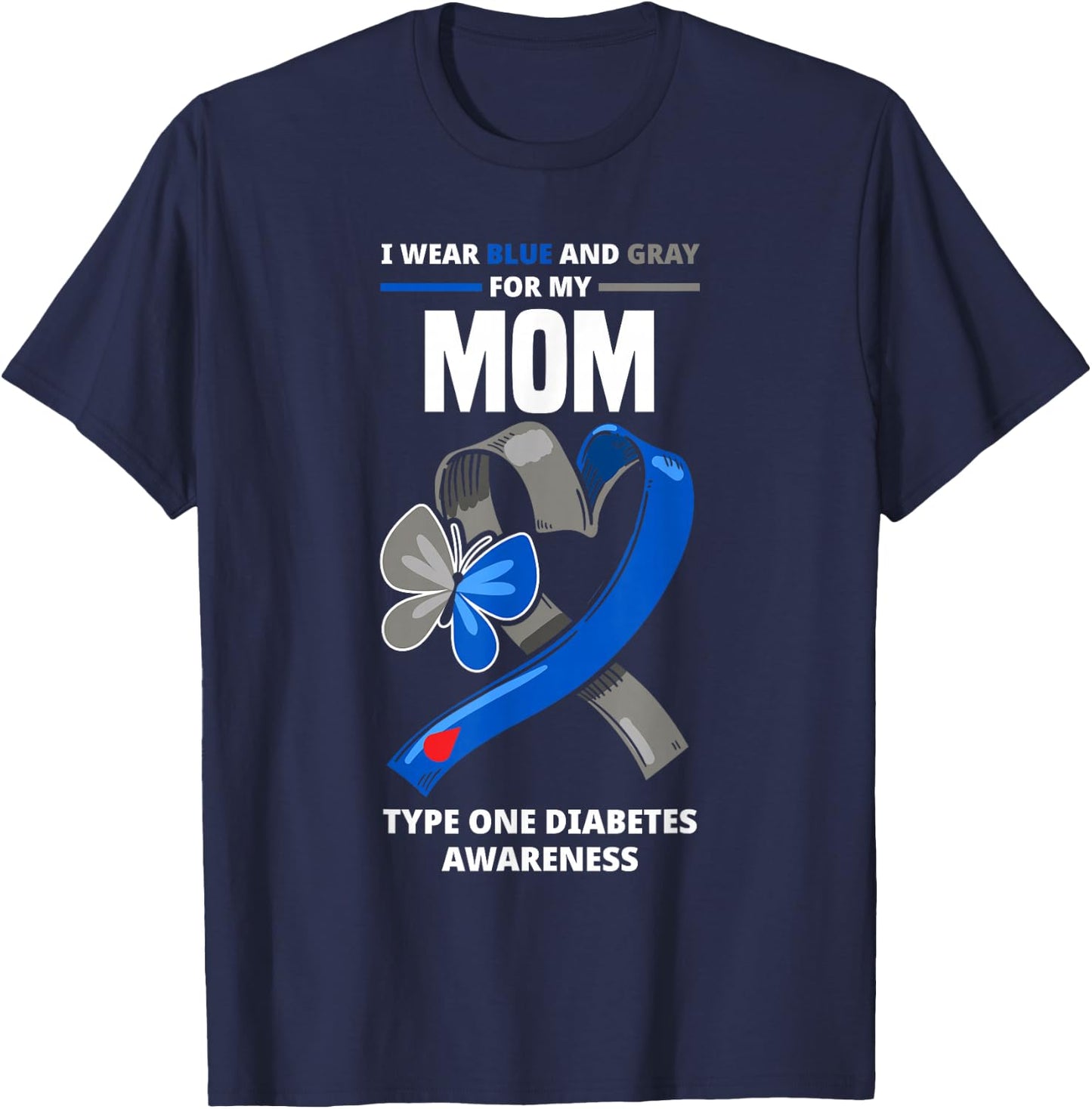 I Wear Blue & Gray For My Mom Type One Diabetes Awareness T-Shirt - T-Shirt | Navy