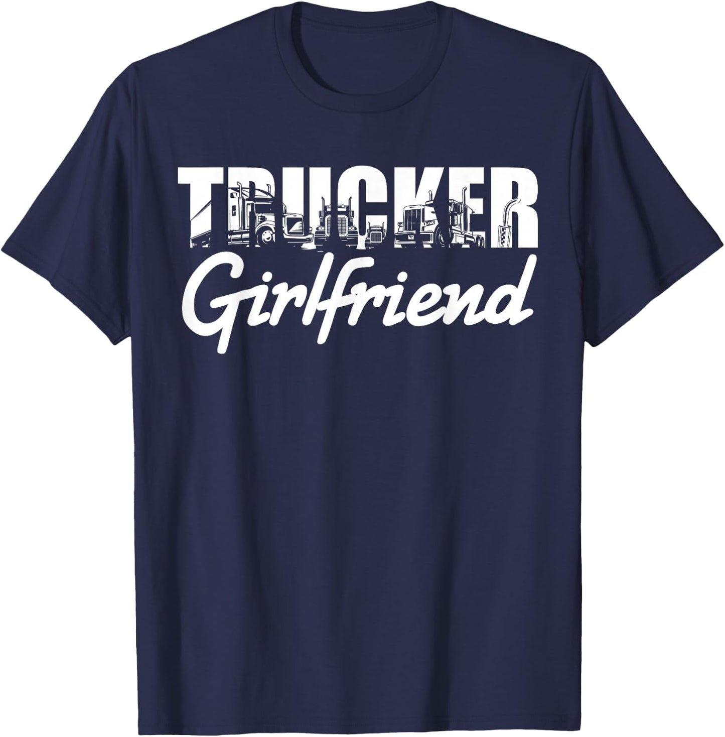 Trucker Girlfriend for Truck Driver T-Shirt - T-Shirt | Navy