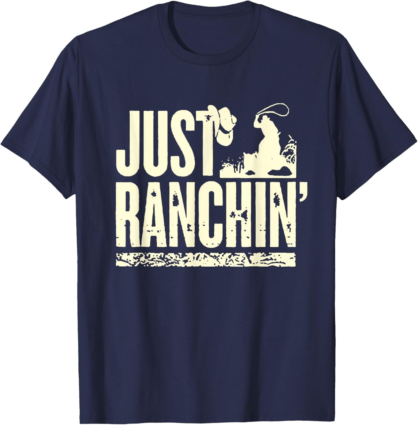 Just Ranchin' Farmer Cowboy Horse Cow Rodeo Lovers T-Shirt - T-Shirt | Navy