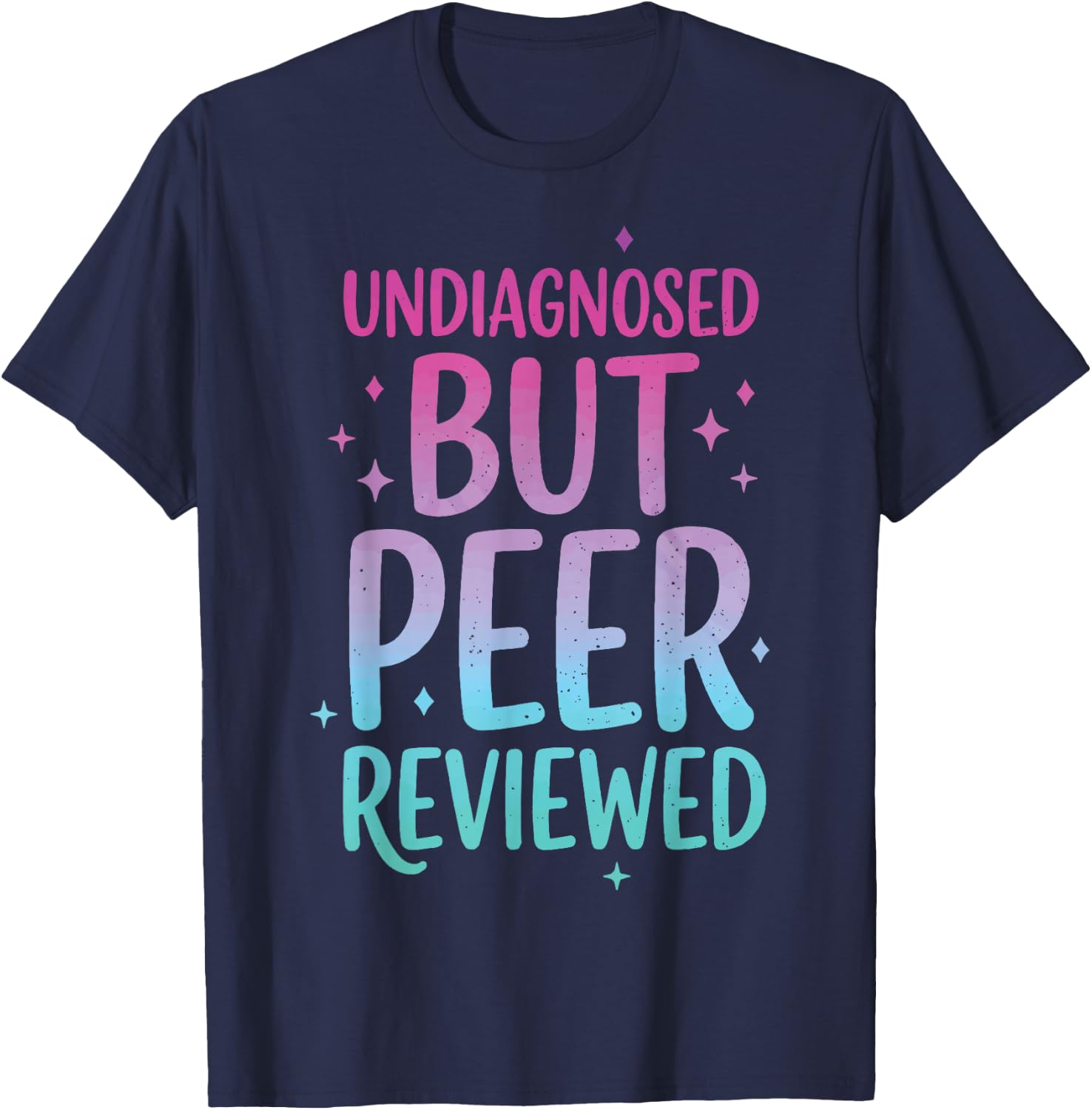 Undiagnosed But Peer Reviewed T-Shirt - T-Shirt | Navy
