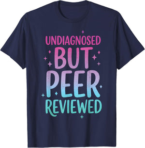 Undiagnosed But Peer Reviewed T-Shirt - T-Shirt | Navy