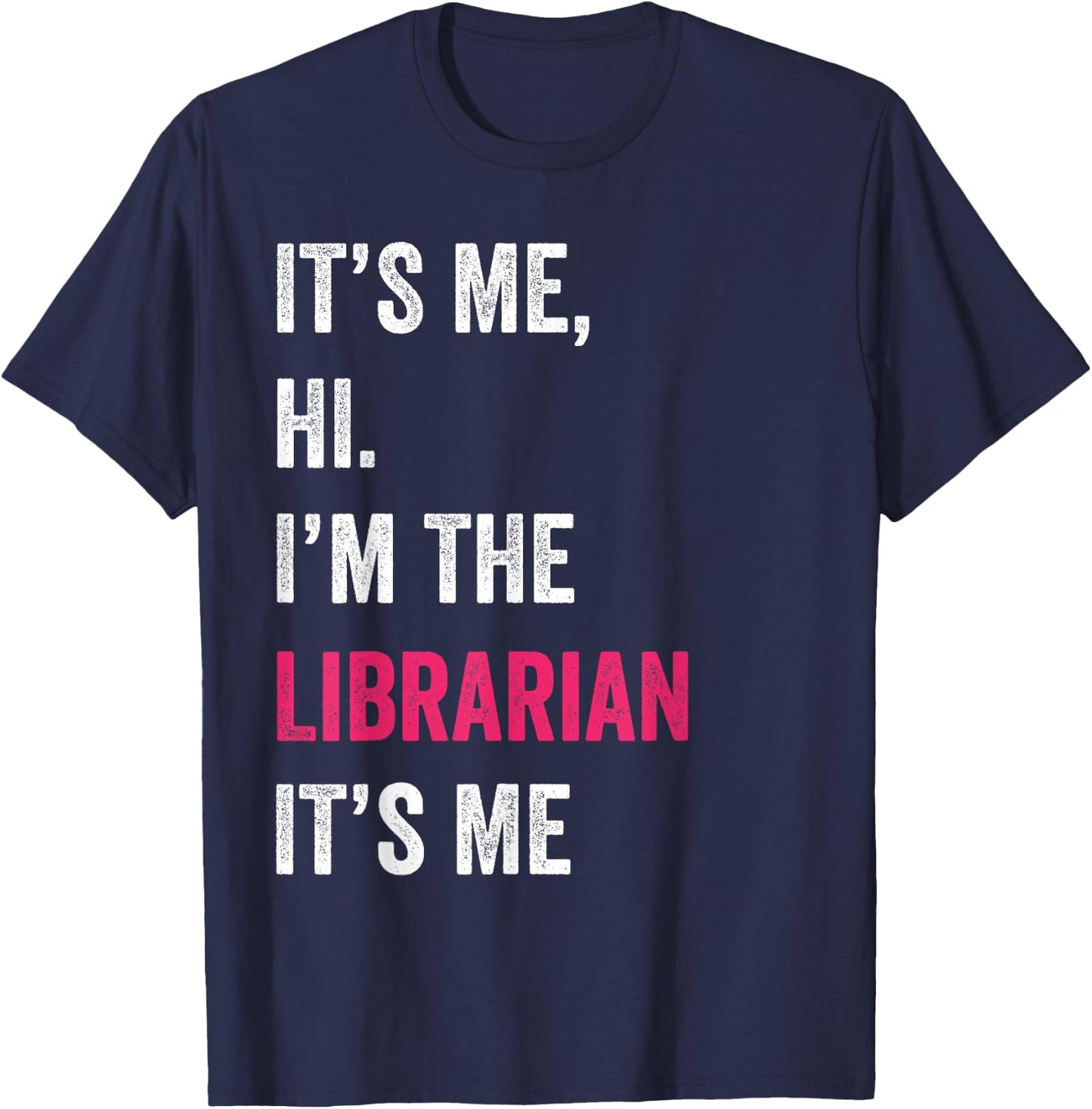 It's Me Hi I'm The Librarian It's Me Funny Vintage T-Shirt - T-Shirt | Navy