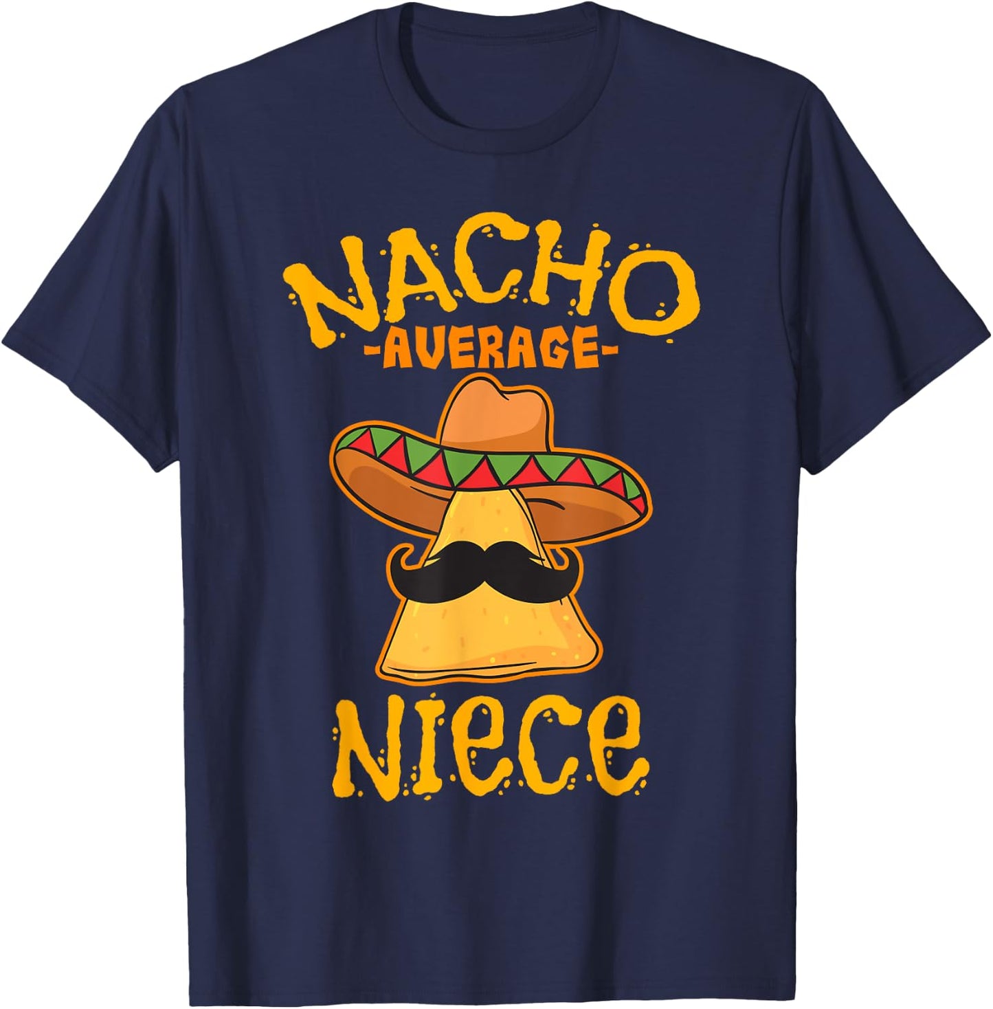 Nacho Average Niece Mexican Cinco De Mayo Fiesta T-Shirt - T-Shirt | Navy