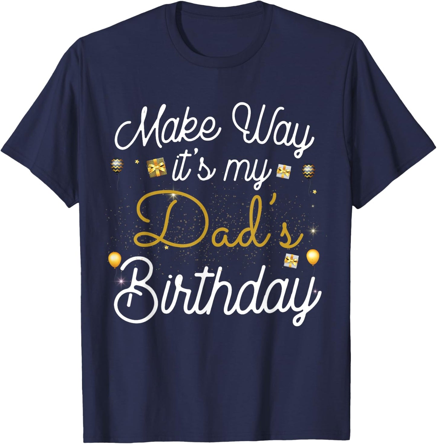 Make way It's My Dad's Birthday T-Shirt - T-Shirt | Navy