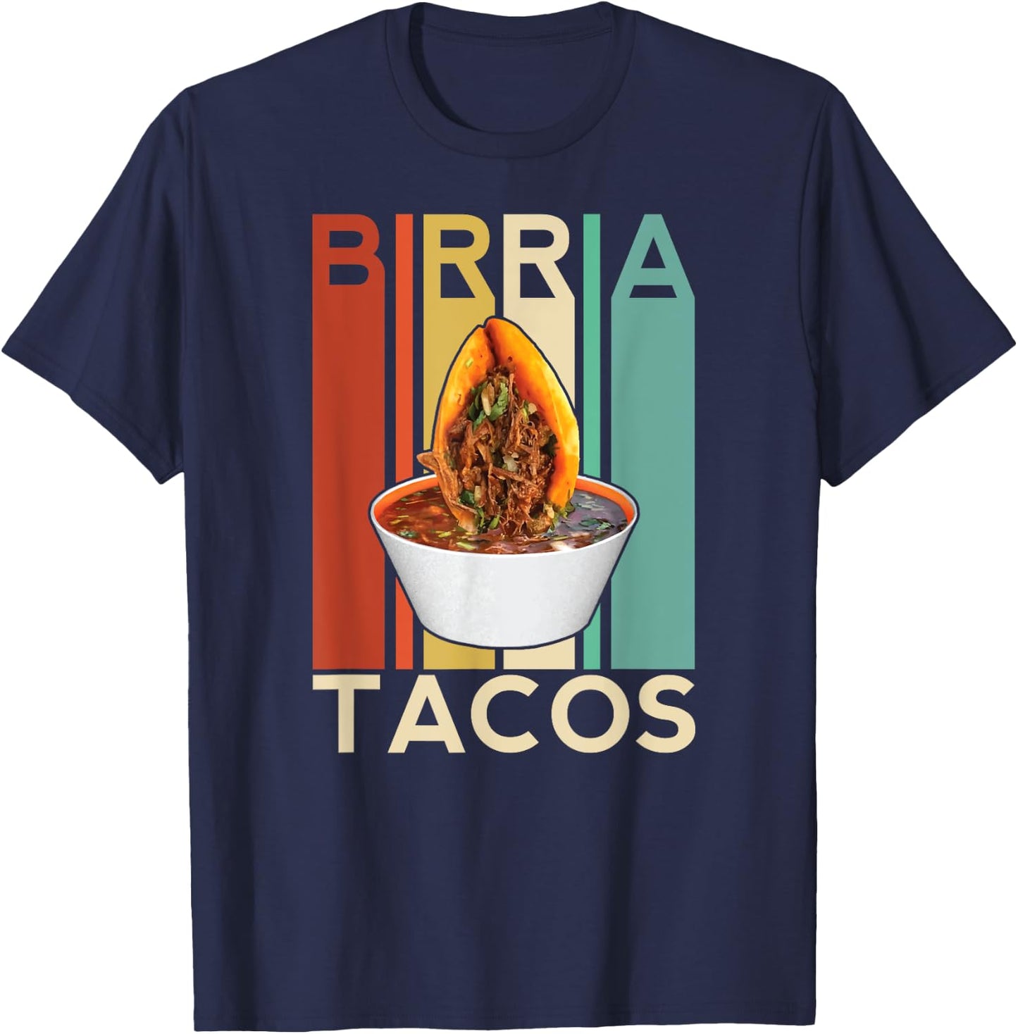Birria Tacos Mexican Beef Stew Mexican Chivo Truck Street T-Shirt - T-Shirt | Navy