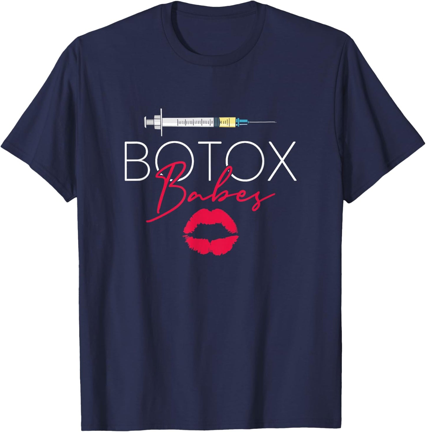 Plastic Surgery Cosmetic Nurse Lips Injector Botox Babes T-Shirt - T-Shirt | Navy