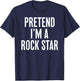 Simple Easy Pretend I'm a Rock Star Halloween Costume T-Shirt - T-Shirt | Navy