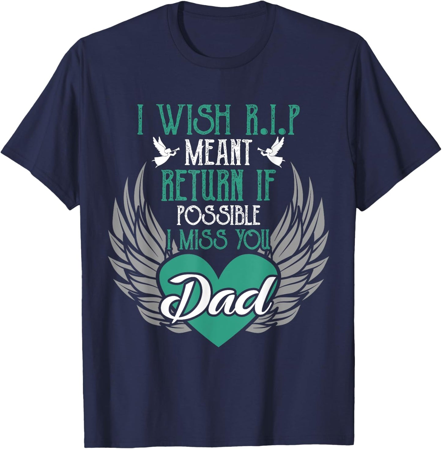 I Wish R.I.P Mean I Miss You Dad - Missing Dad Gift T-Shirt - T-Shirt | Navy