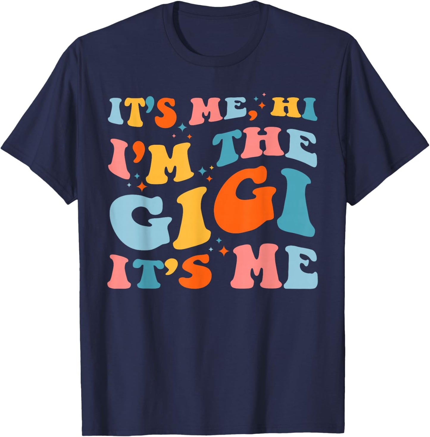 Mother's Day It's Me Hi I'm The Gigi Funny Grandma Groovy T-Shirt - T-Shirt | Navy