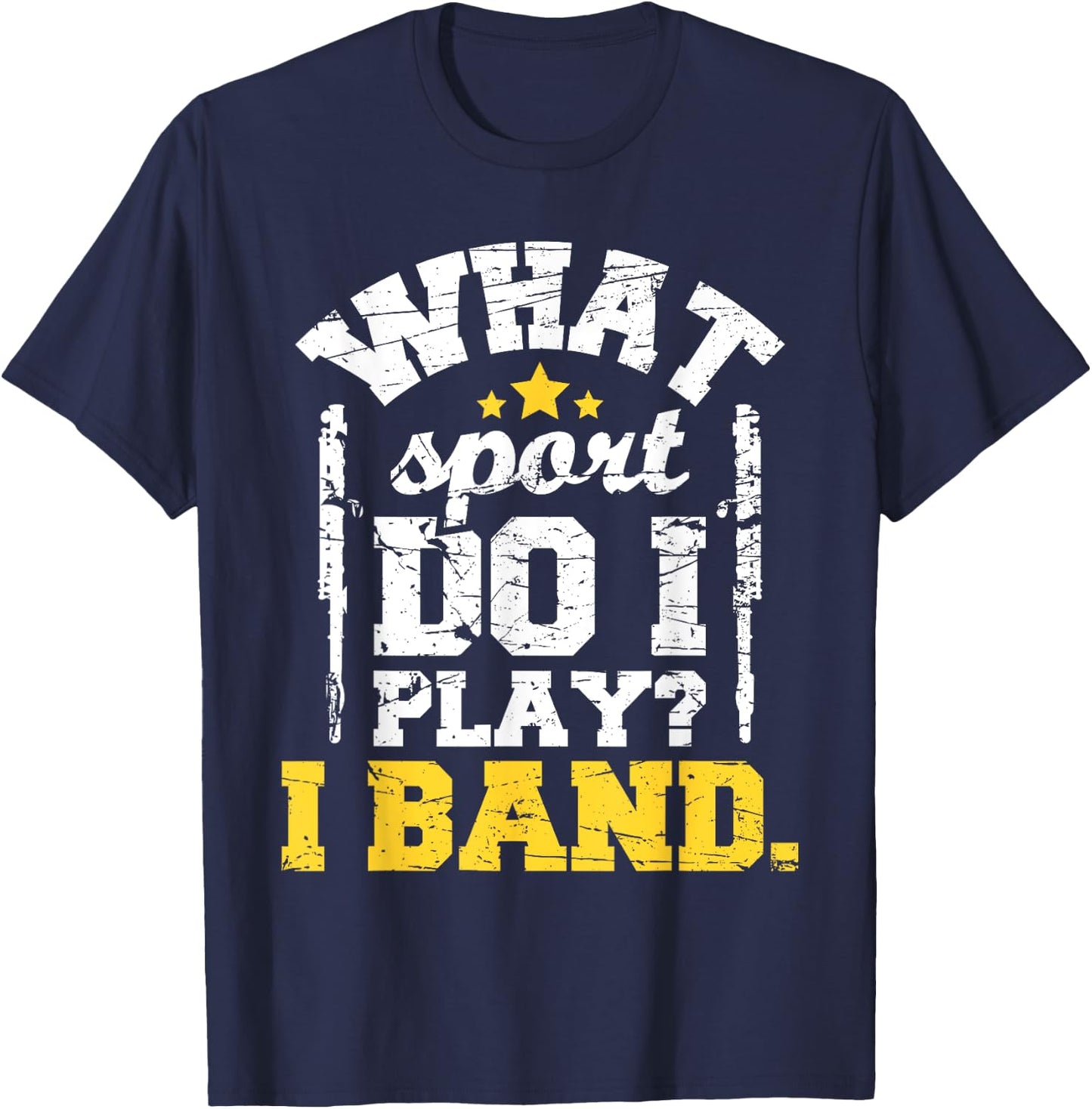 What Sport Do I Play I Band - Flute Flutist Marching Band T-Shirt - T-Shirt | Navy