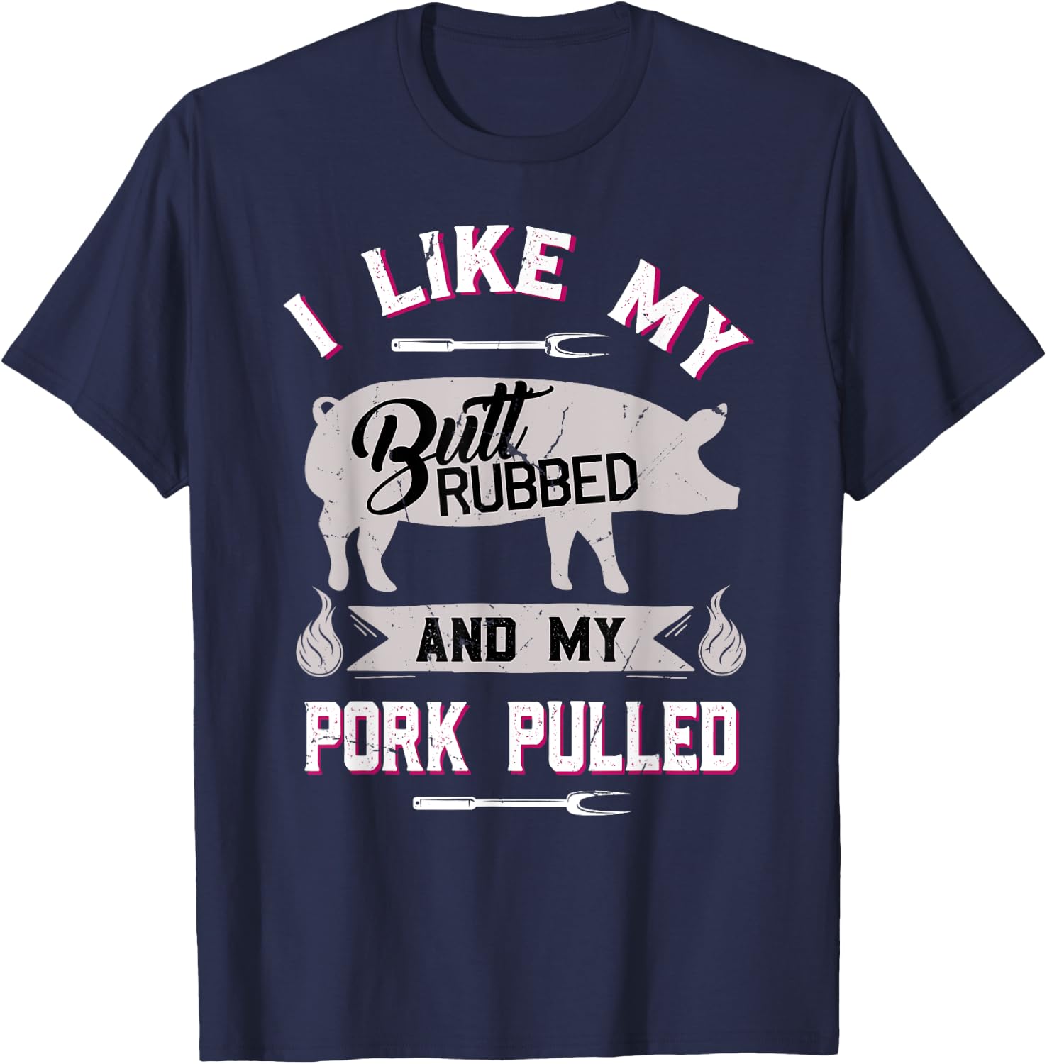 Funny BBQ Grilling Quote Pig Pulled Pork T-Shirt - T-Shirt | Navy