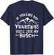 If You Like My Mountains You'll Love My Busch Hiking Gift T-Shirt - T-Shirt | Navy