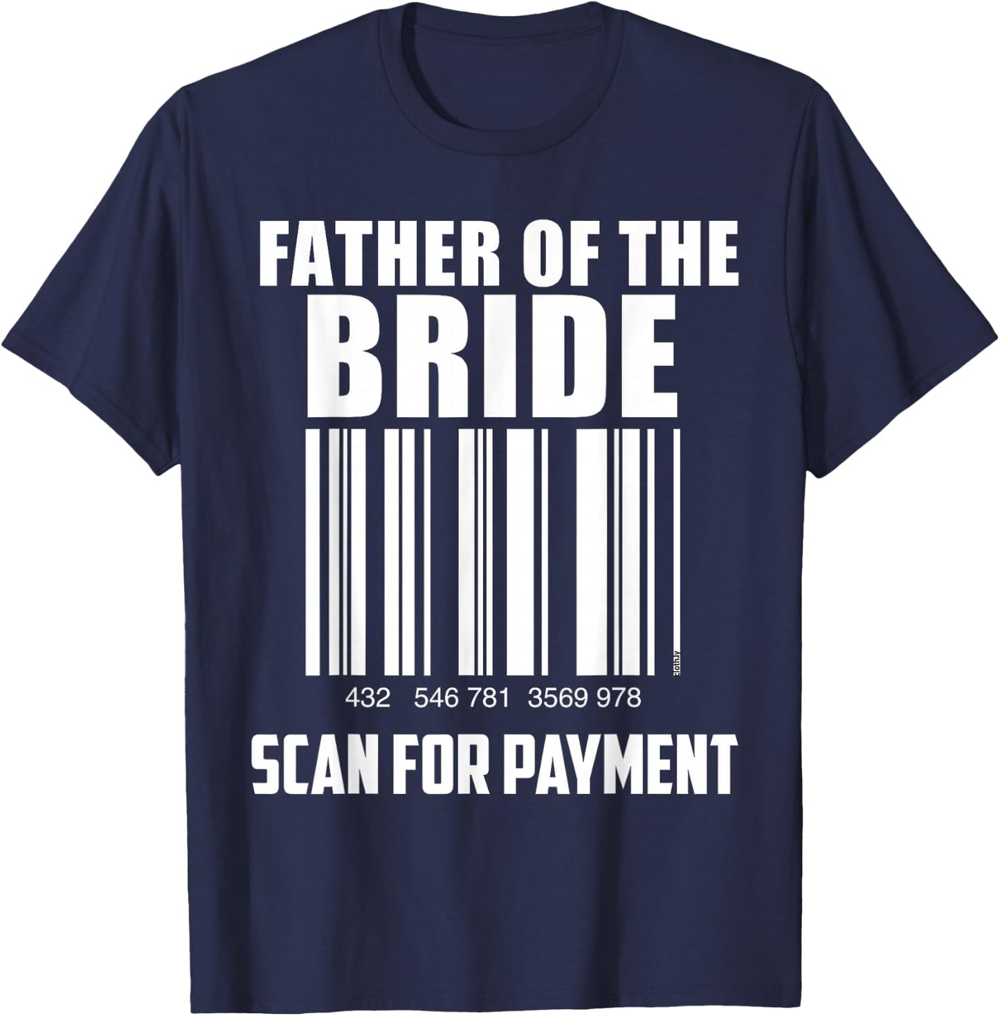 Father of the Bride Barcode Scan for Payment Funny T-Shirt - T-Shirt | Navy