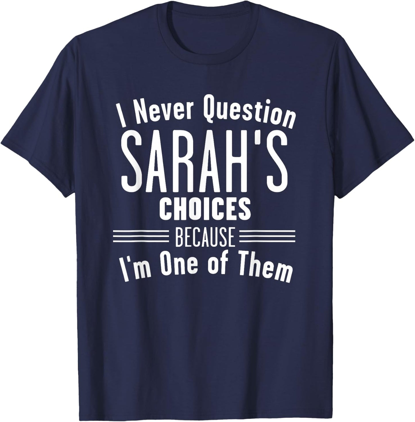 Husband and Sarah I Never Question Choices Together T-Shirt - T-Shirt | Navy