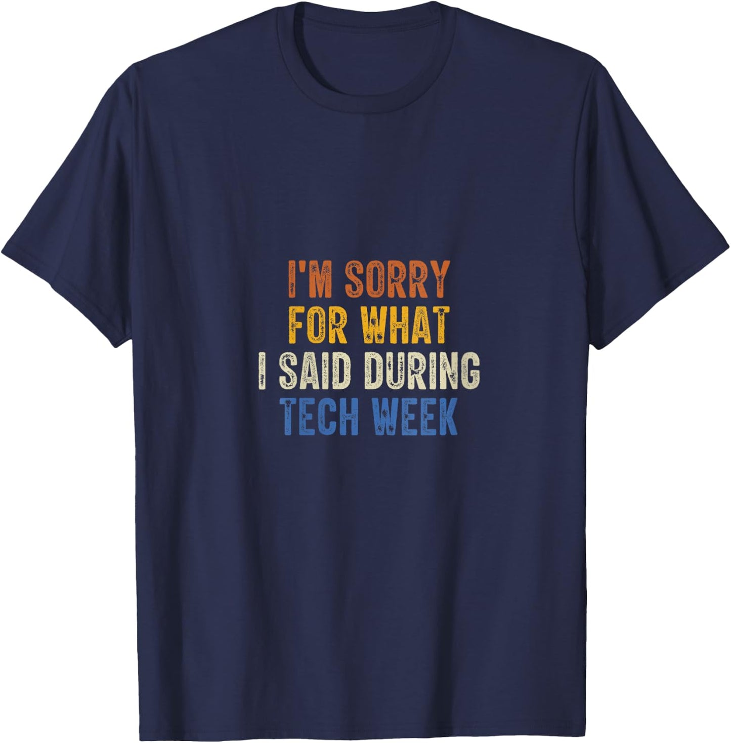 I'm Sorry For What I Said During Tech Week Retro Vintage V-Neck T-Shirt - T-Shirt | Navy