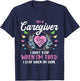 I'm A Caregiver I Don't Stop When I'm Tired - Caregiving T-Shirt - T-Shirt | Navy
