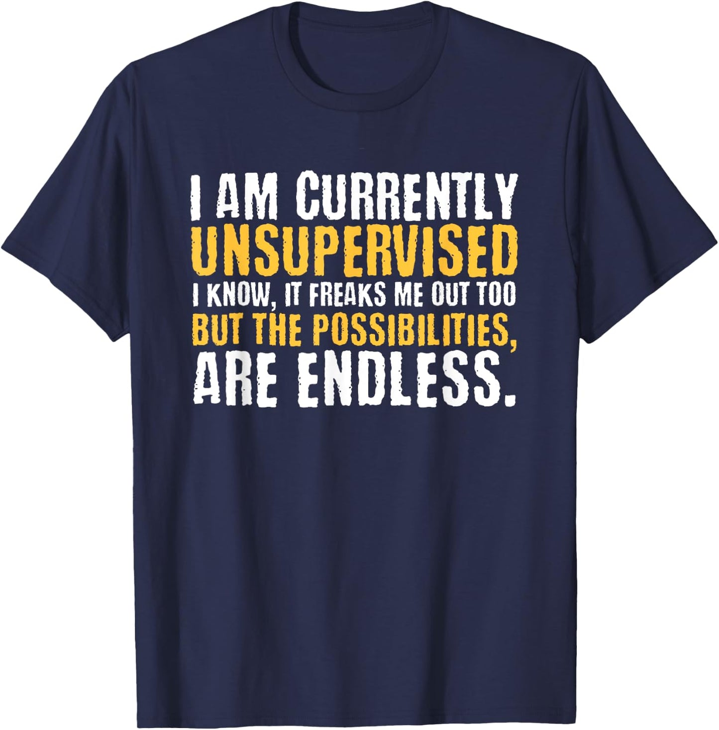 I'm currently unsupervised funny sarcastic T-Shirt - T-Shirt | Navy
