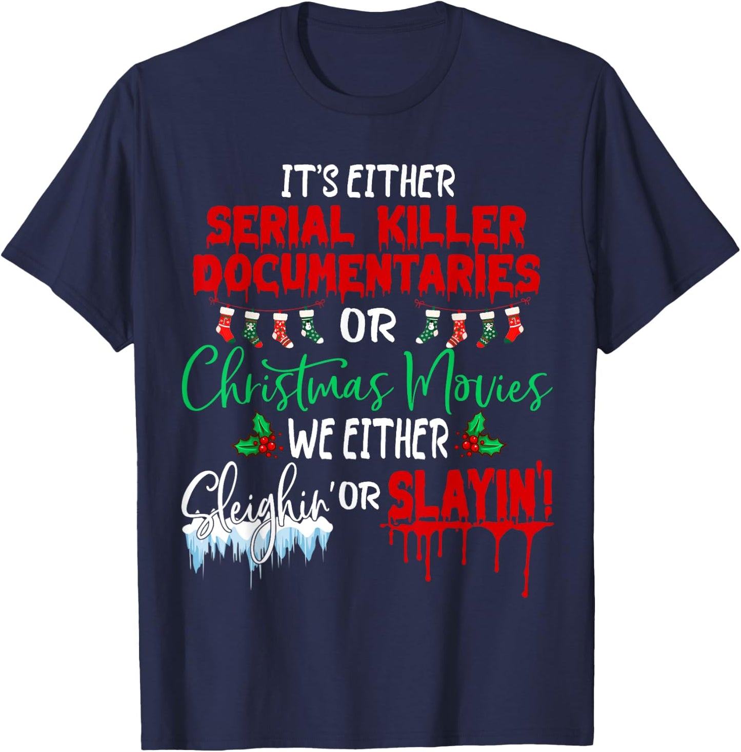 It's either serial killer documentaries or Christmas movies T-Shirt - T-Shirt | Navy