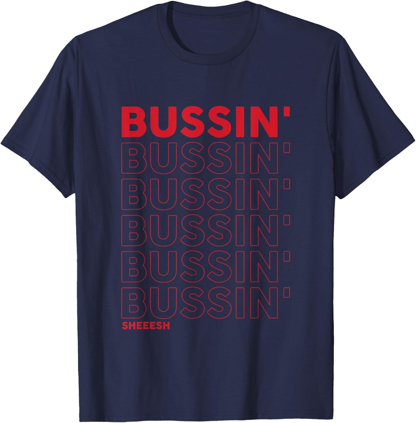 Bussin Sheeesh Funny Bussin apparel T-Shirt - T-Shirt | Navy