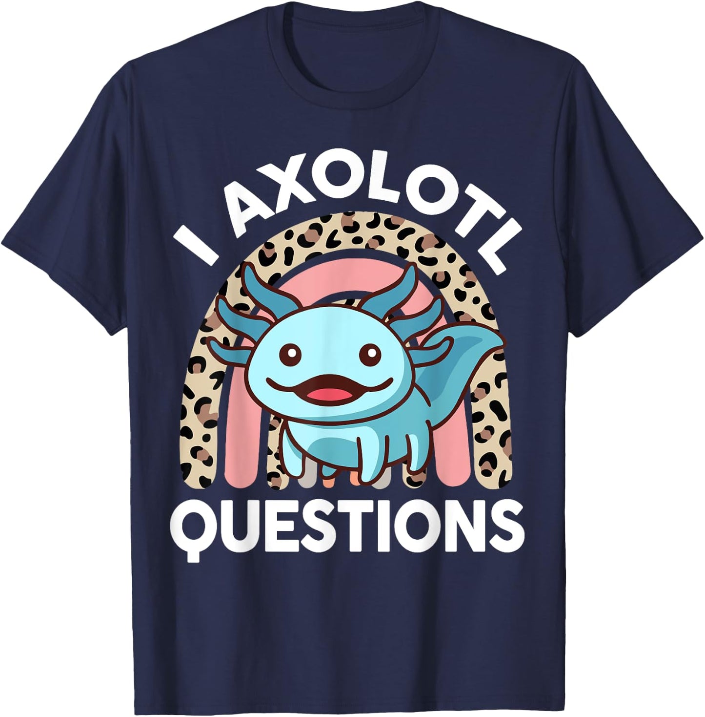 Funny I Axolotl Questions Shirt Kids Girl Women Cute Toddler T-Shirt - T-Shirt | Navy