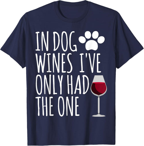 In Dog Wines I've Only Had One Funny Gift T Shirt Men Women