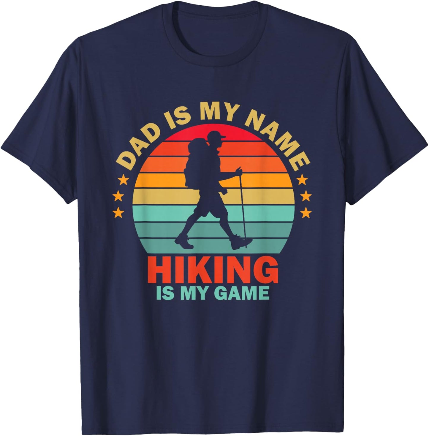 Dad is My Name Hiking is My Game T-Shirt - T-Shirt | Navy