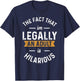 The Fact That I'm Legally An Adult Is Hilarious funny T-Shirt - T-Shirt | Navy