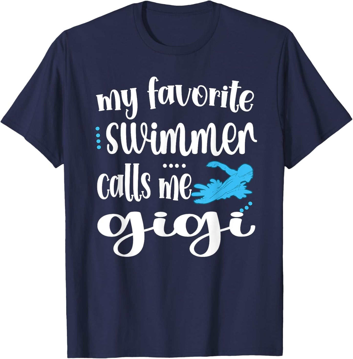 My Favorite Swimmer Calls Me Swim Gigi Swimmer Gigi T-Shirt - T-Shirt | Navy