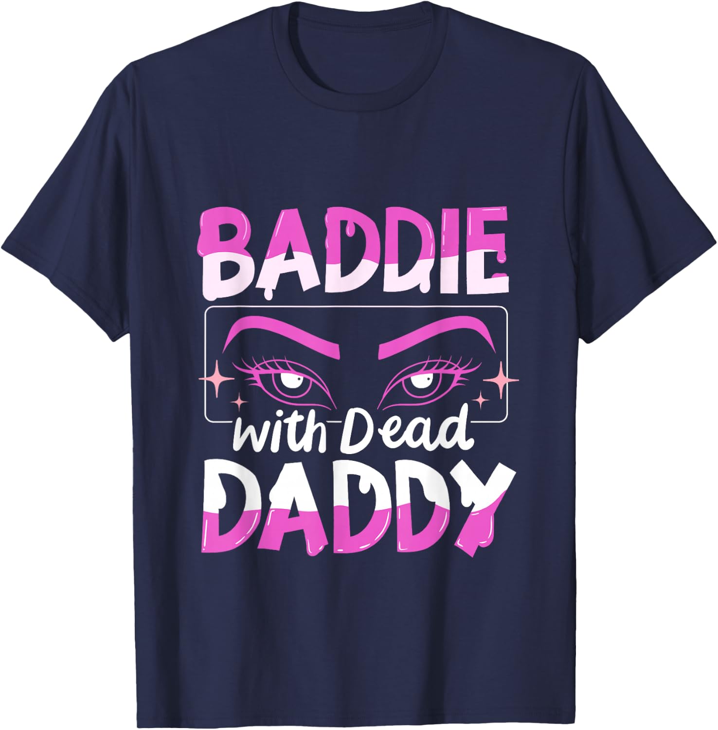 Baddie With Dead Daddy T-Shirt - T-Shirt | Navy
