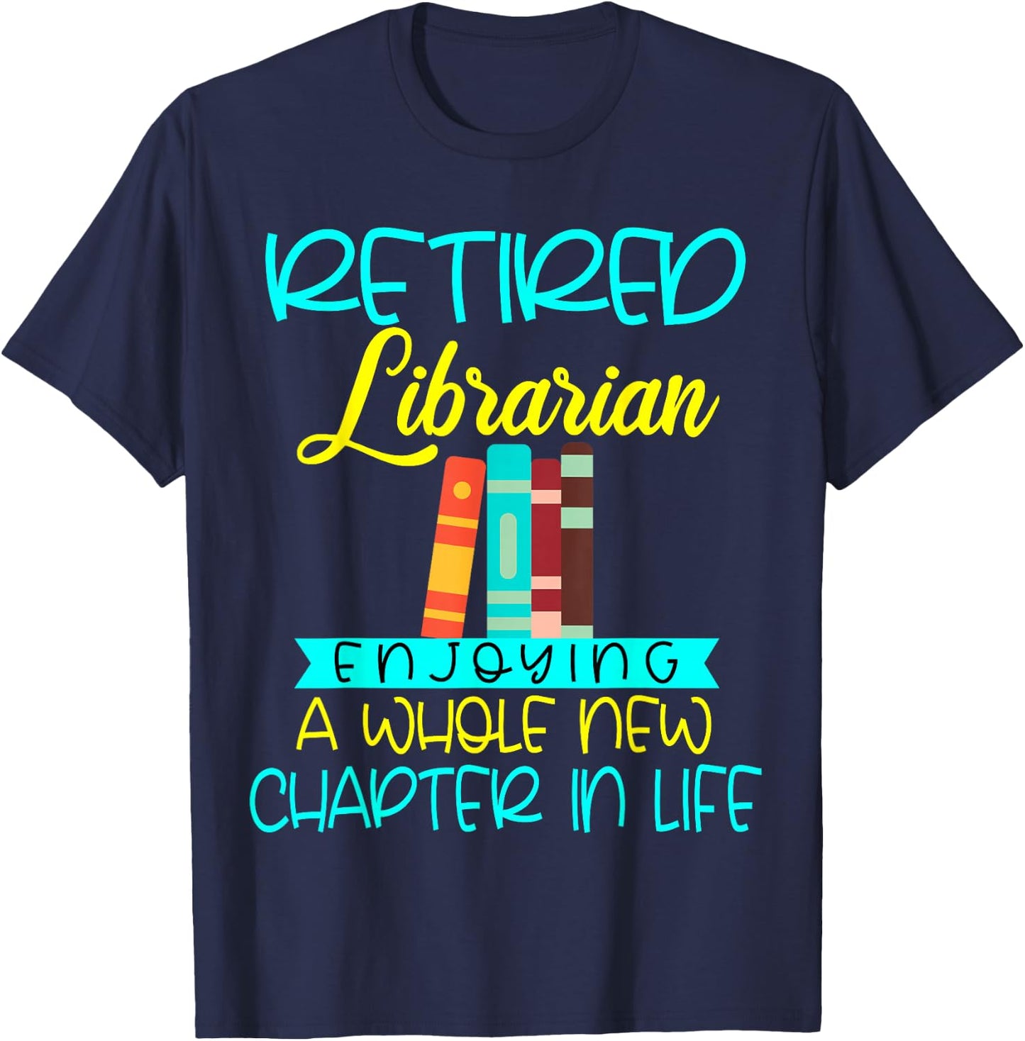 Librarian Retirement Funny Retired Mom Grandma Library T-Shirt - T-Shirt | Navy