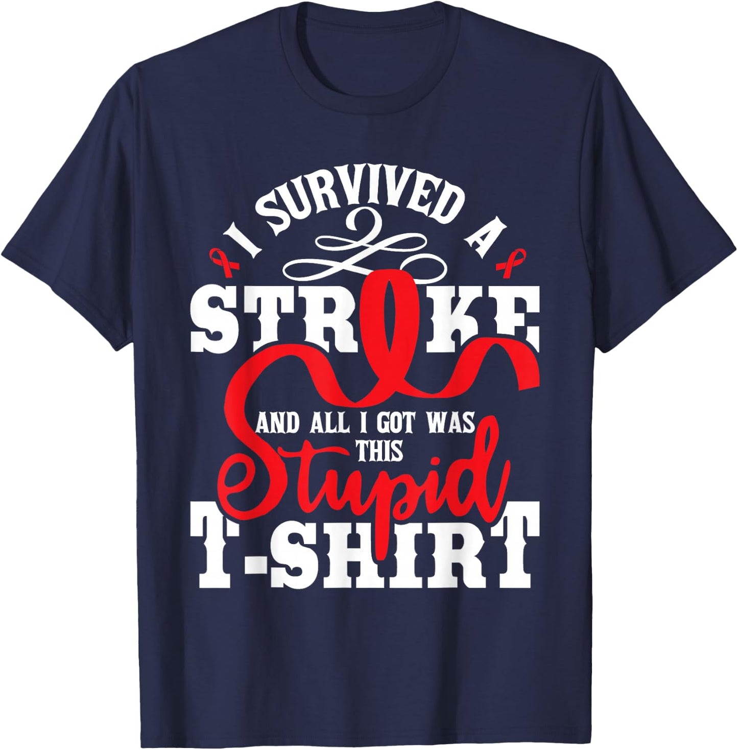 I Survived A Stroke - Stroke Survivor Red Awareness Ribbon T-Shirt - T-Shirt | Navy