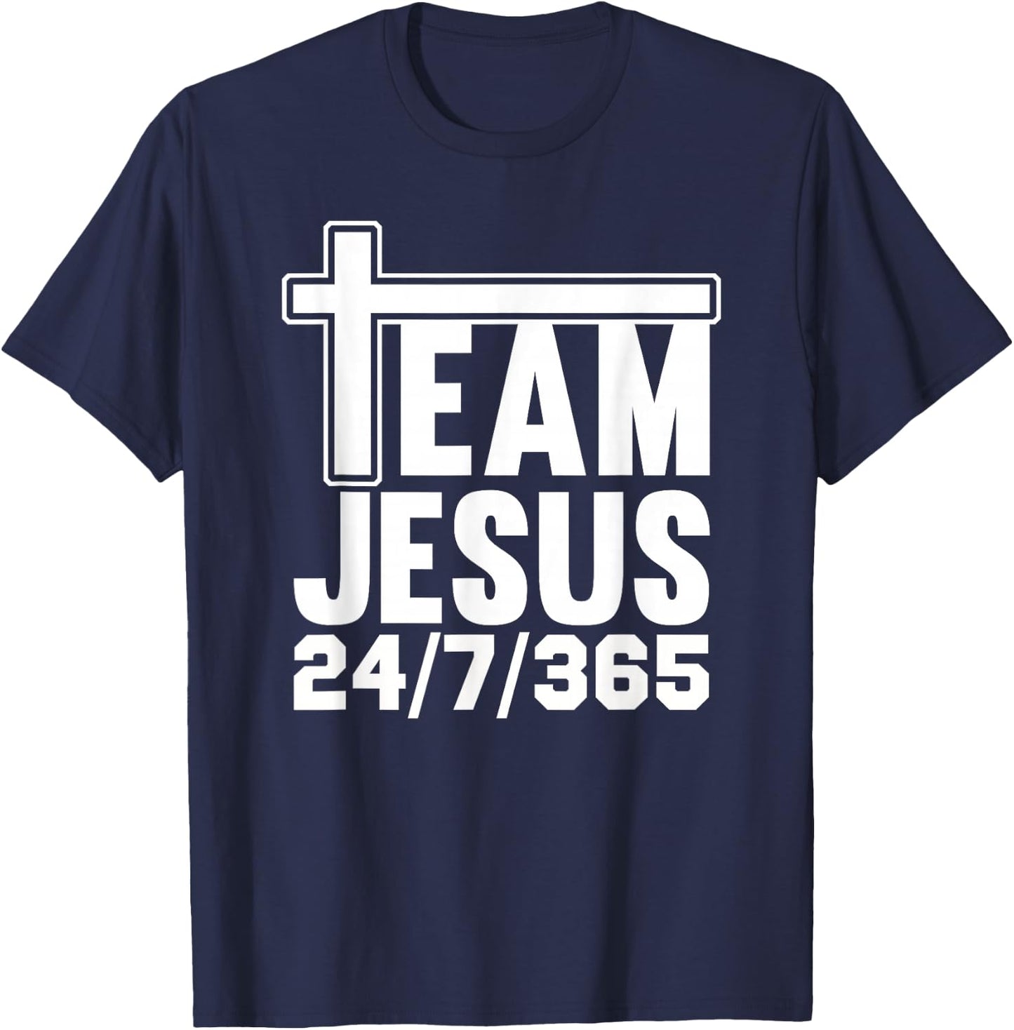 Team Jesus 24/7/365 Men Women Matching Family Christian T-Shirt - T-Shirt | Navy