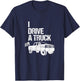 I drive a truck T-Shirt - T-Shirt | Navy