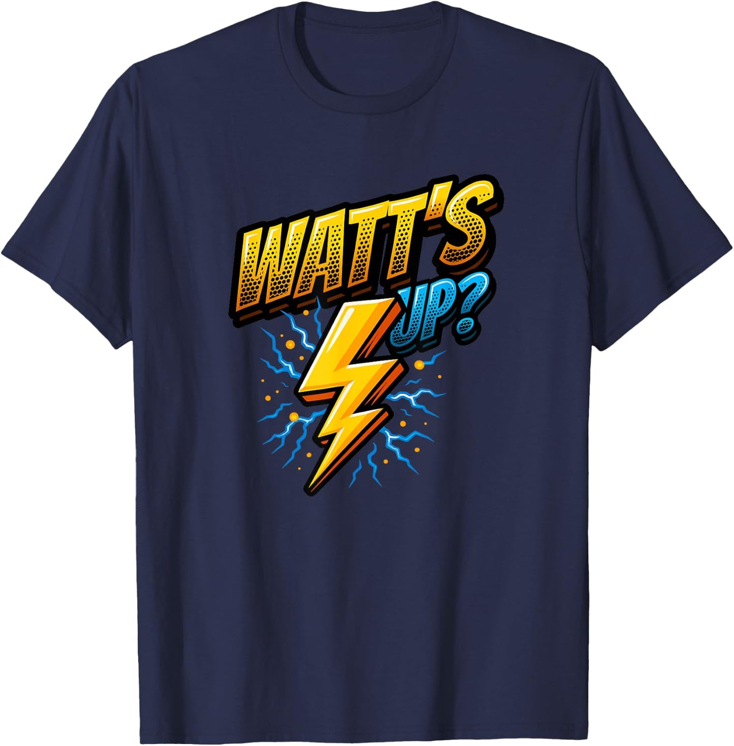 Funny Electrician Pun Watt's Up T-Shirt - T-Shirt | Navy