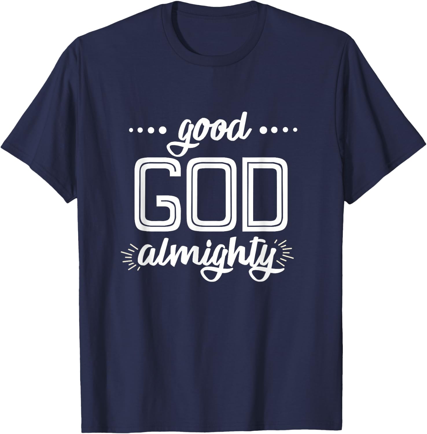 Good God Almighty T-Shirt - T-Shirt | Navy