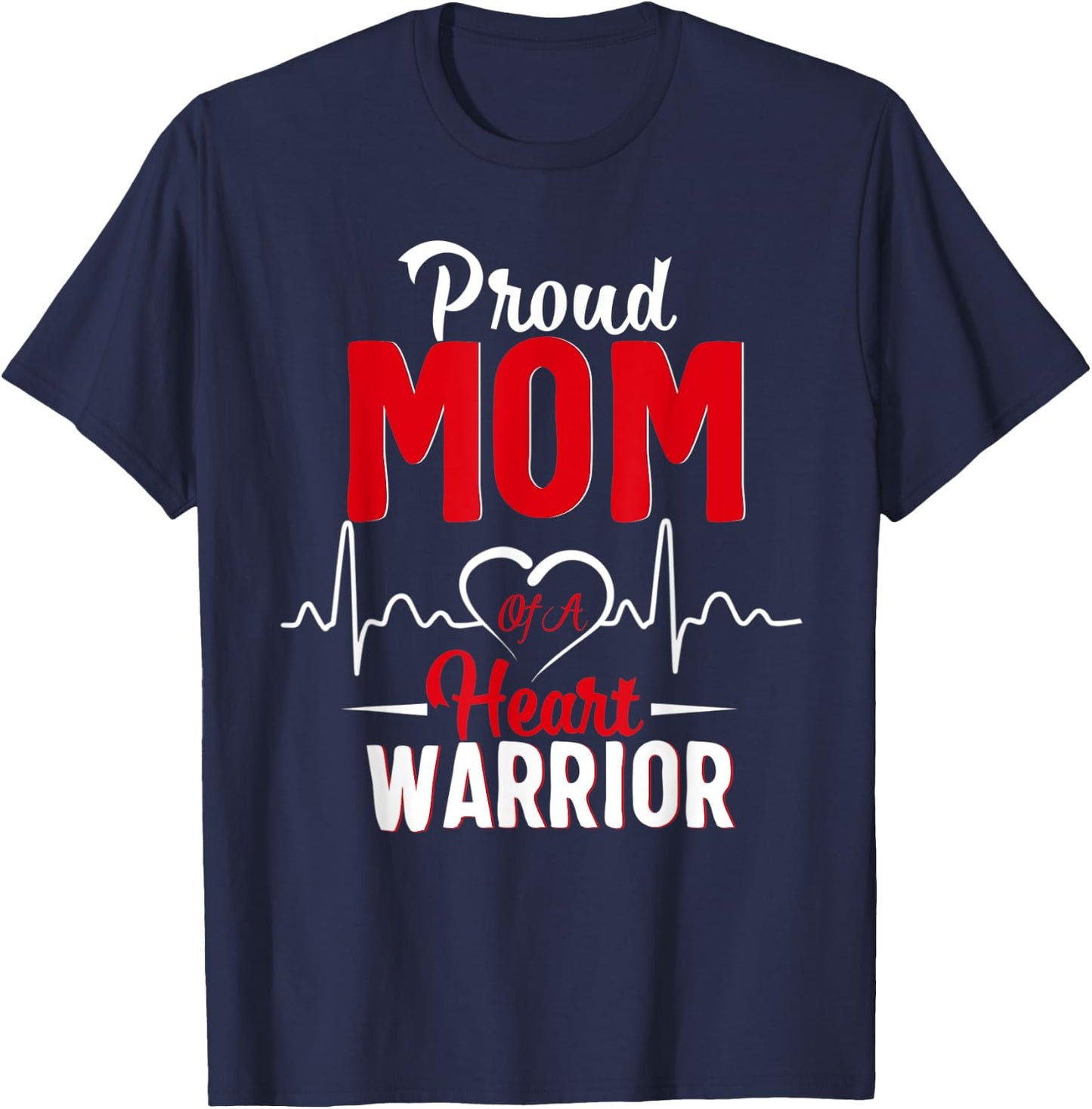 Proud MoM of a Heart Warrior CHD Awareness gift T-Shirt - T-Shirt | Navy