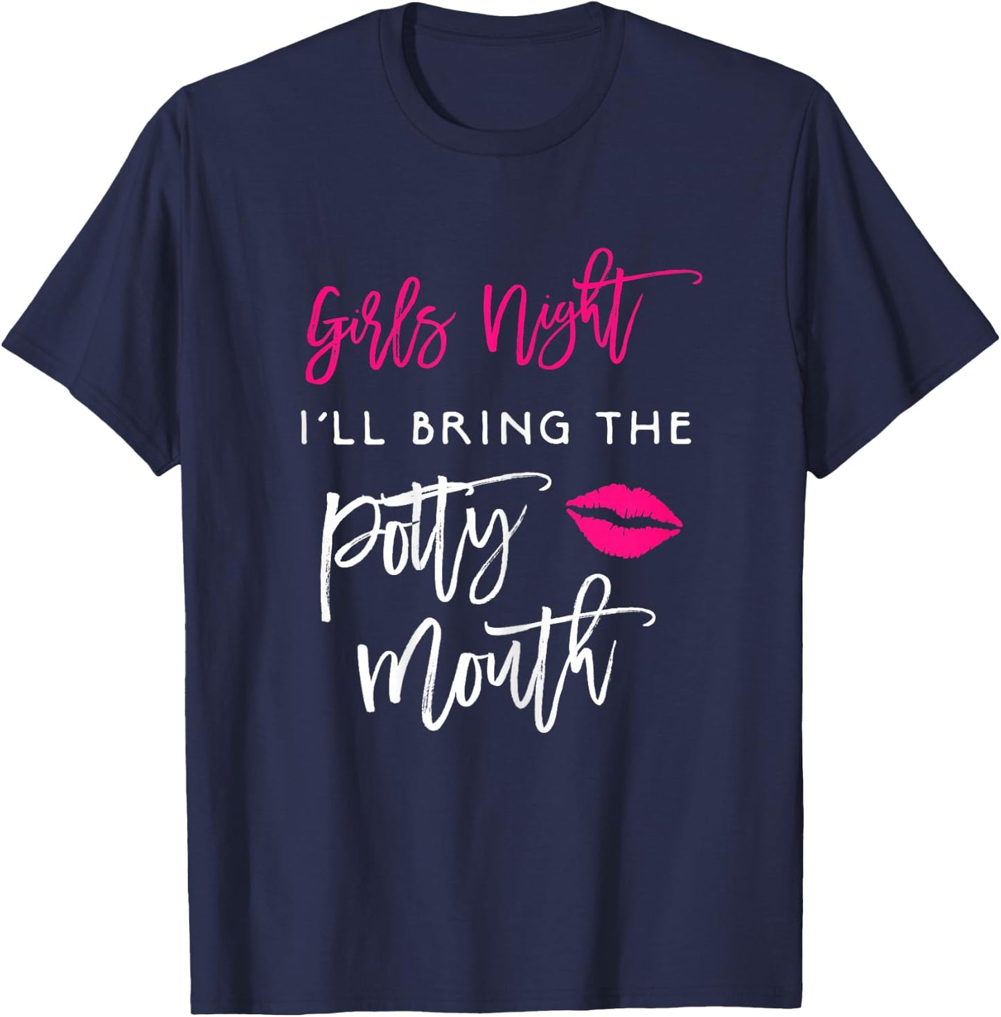 I'll Bring The Potty Mouth Shirt Girls Night Party Funny T-Shirt - T-Shirt | Navy