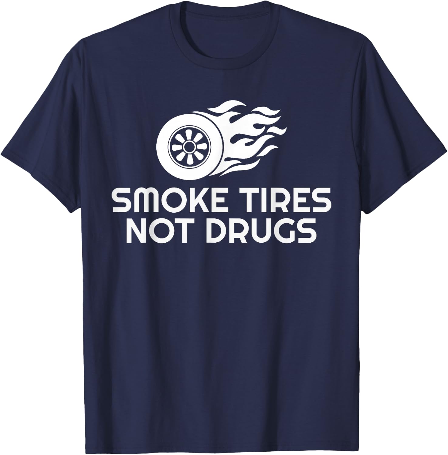 SMOKE TIRES NOT DRUGS Design T-Shirt - T-Shirt | Navy