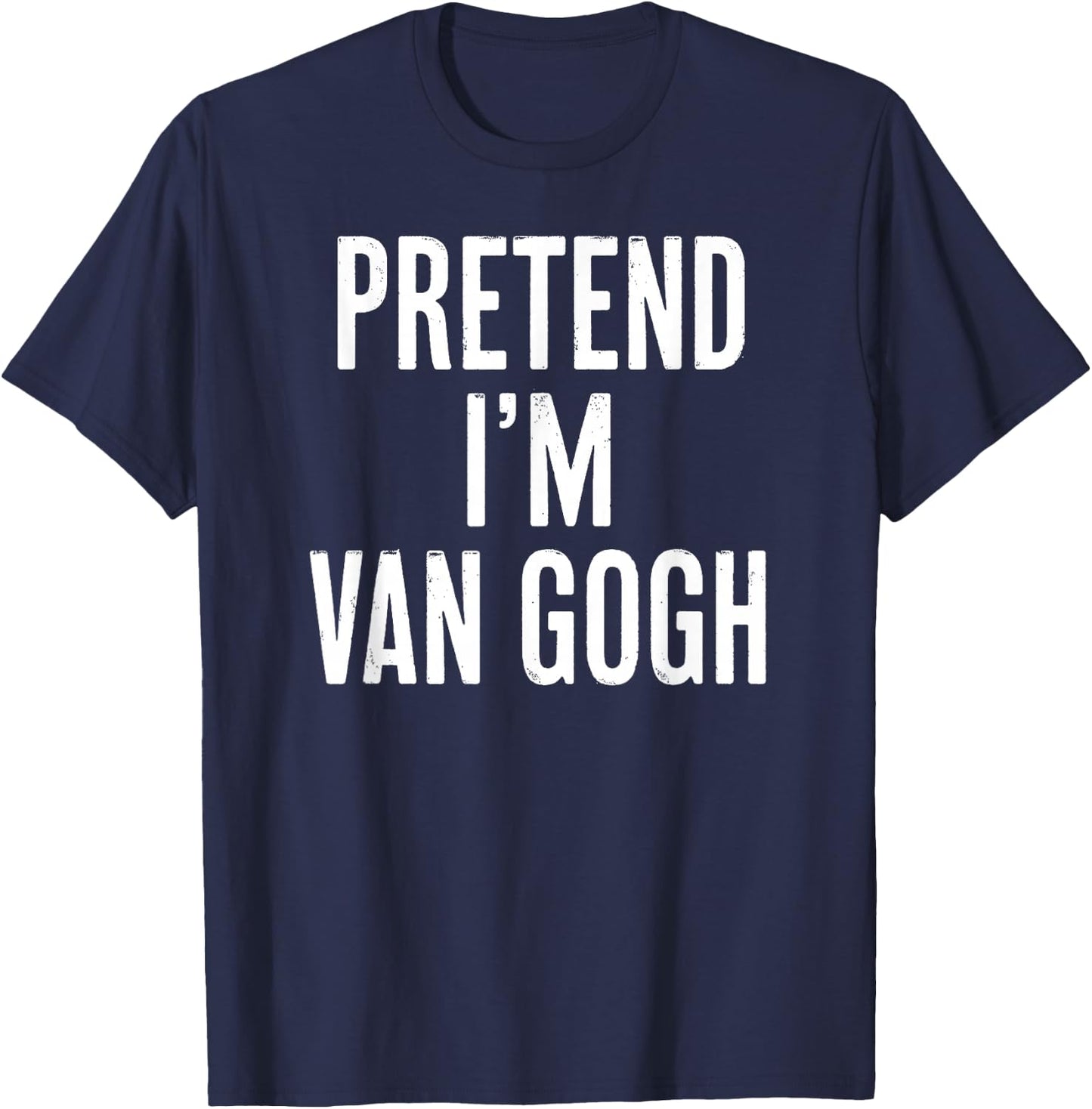 Simple Easy Pretend I'm Van Gogh Halloween Costume T-Shirt - T-Shirt | Navy