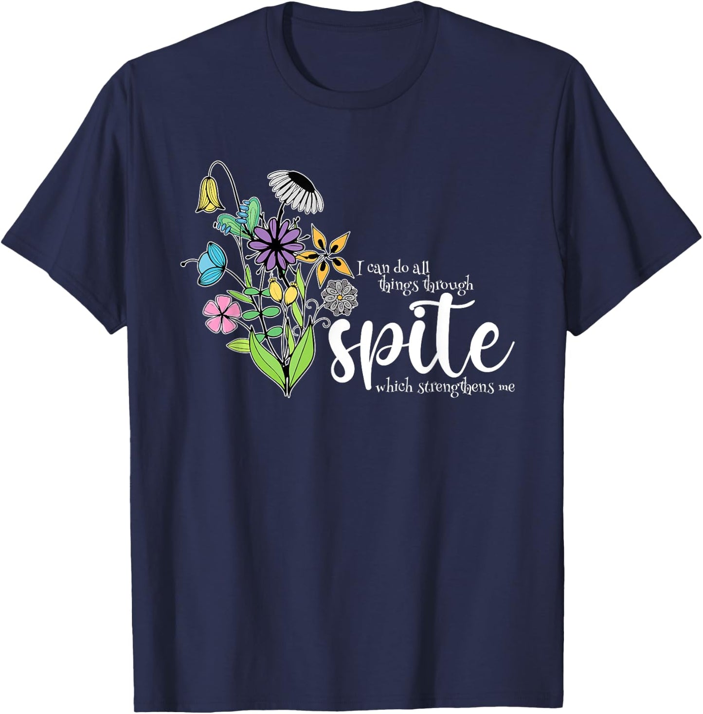 I Can Do All Things Through Spite Which Strengthens Me Quote T-Shirt - T-Shirt | Navy