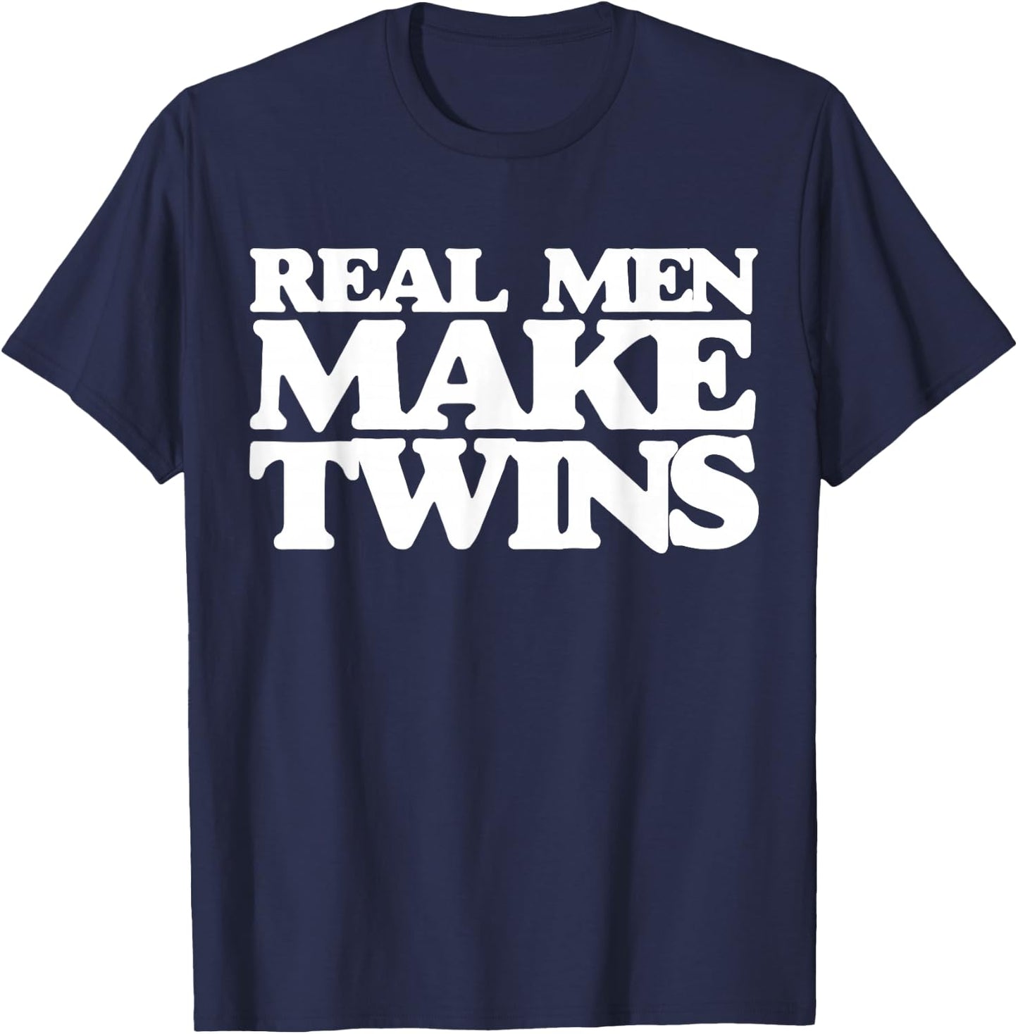 Real men make twins shirt for new dad to be of twins T-Shirt - T-Shirt | Navy