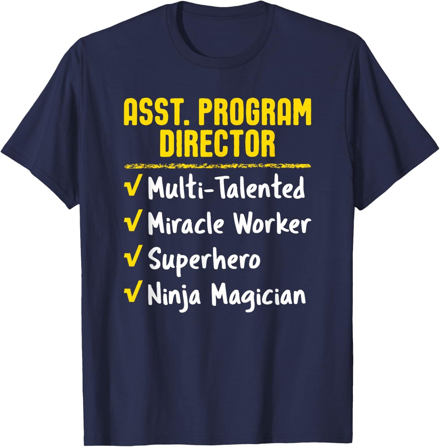Assistant Program Director Miracle Worker Ninja Funny Gift T-Shirt - T-Shirt | Navy