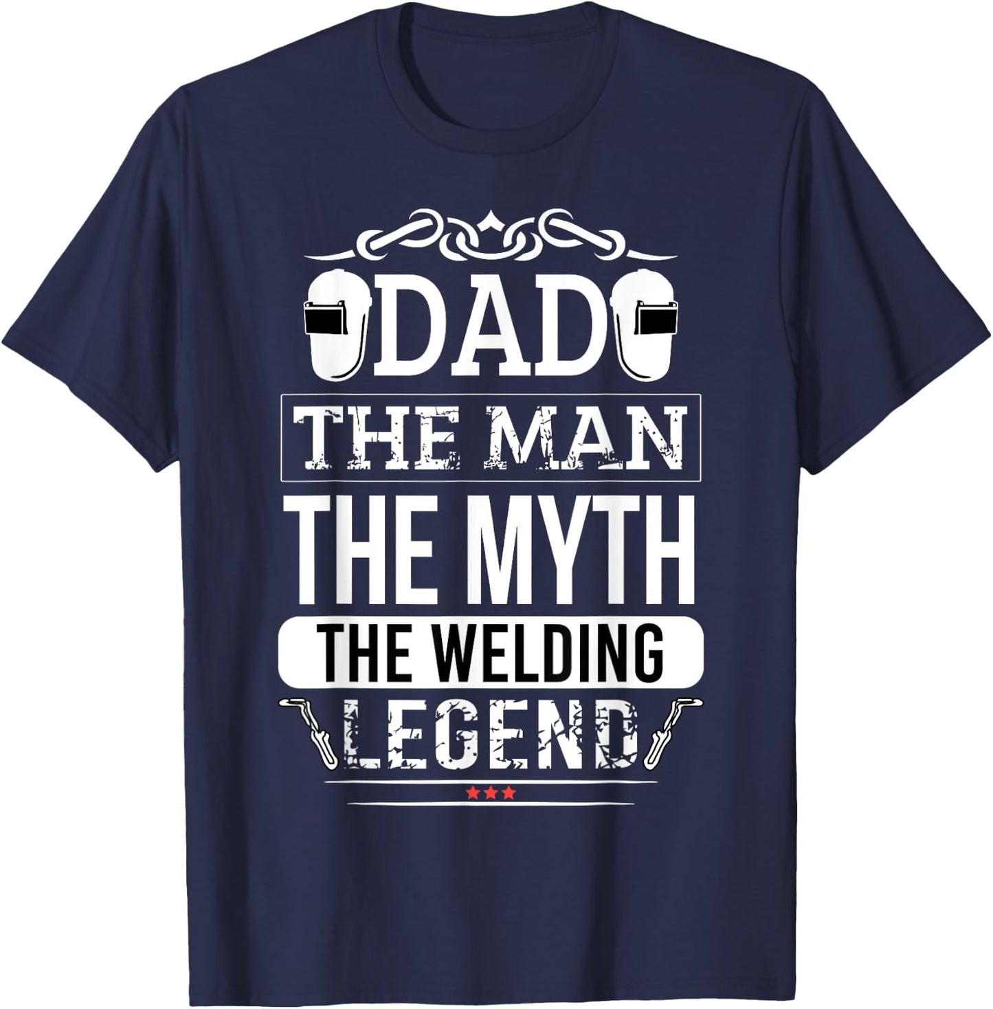 Welder Dad Man Myth Legend Funny Welding Men Father T-Shirt - T-Shirt | Navy